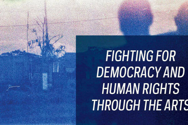 Fighting for Democracy and Human Rights through the Arts.