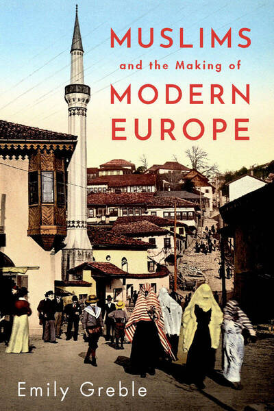 Muslims And The Making Of Modern Europe Cover Web 800x1200