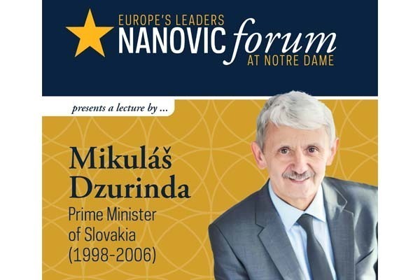 Europe's Leaders Nanovic Forum at Notre Dame presents a lecture by Mikuláš Dzurinda, Prime Minister of Slovakia (1998-2006)